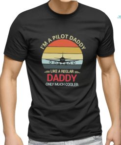 I’m A Pilot Daddy Like A Regular Daddy Only Much Cooler Retro T Shirt