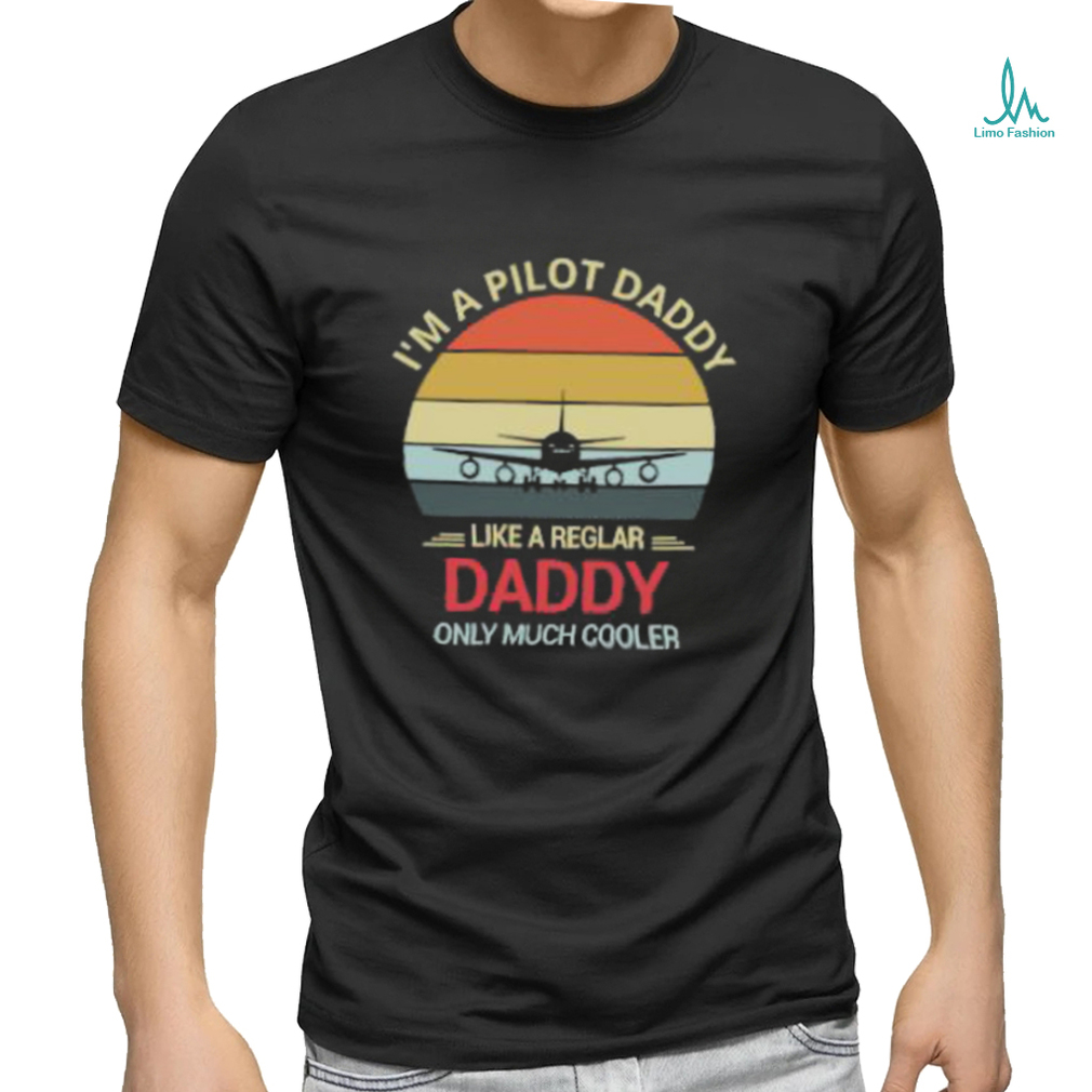 I’m A Pilot Daddy Like A Regular Daddy Only Much Cooler Retro T Shirt