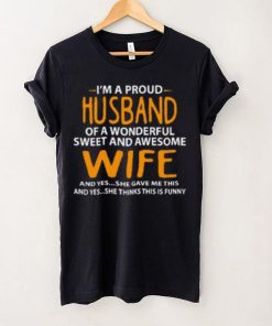 I’m A Proud Husband Of A Wonderful Sweet And Awesome Wife T Shirt