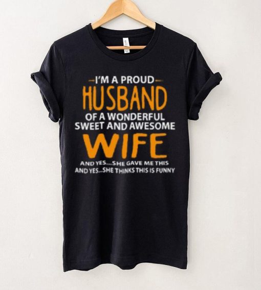 I’m A Proud Husband Of A Wonderful Sweet And Awesome Wife T Shirt