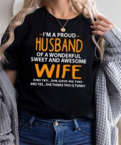 I’m A Proud Husband Of A Wonderful Sweet And Awesome Wife T Shirt