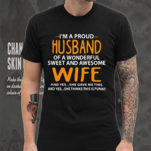 I’m A Proud Husband Of A Wonderful Sweet And Awesome Wife T Shirt