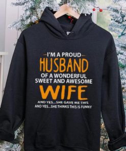 I'm A Proud Husband Of A Wonderful Sweet And Awesome Wife T Shirt