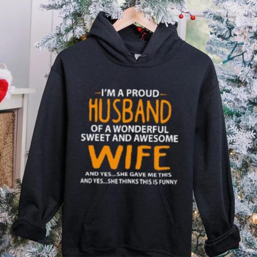 I’m A Proud Husband Of A Wonderful Sweet And Awesome Wife T Shirt