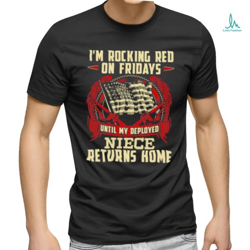 I’m Rocking Red Fridays Returns Home Flag Military Deployed Niece T Shirt