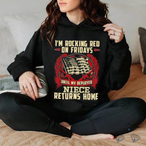 I’m Rocking Red Fridays Returns Home Flag Military Deployed Niece T Shirt