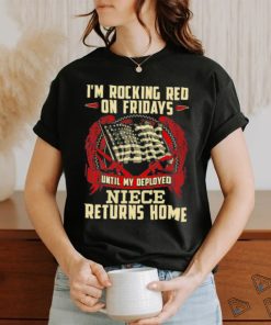 I’m Rocking Red Fridays Returns Home Flag Military Deployed Niece T Shirt