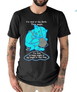 I'm Tired Of This World shirt, hoodie, sweater, long sleeve and tank top I'm Tired Of This World shirt