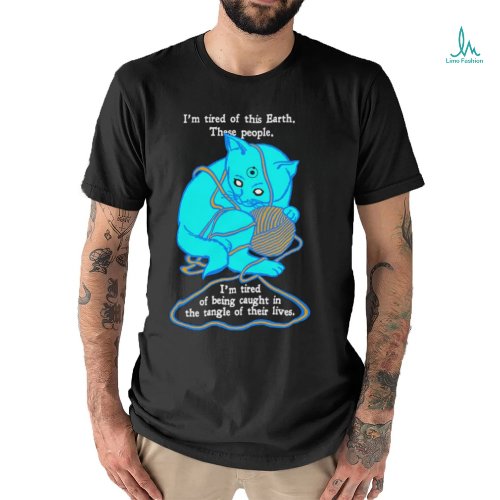 I'm Tired Of This World shirt I'm Tired Of This World shirt