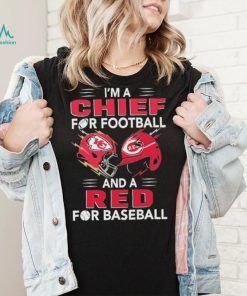 I’m a Chiefs For Football and a Red for Baseball shirt