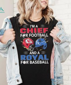 I’m a Chiefs For Football and a Royal for Baseball shirt