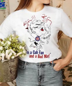 I’m a Cubs fan and a bud man funny art shirt