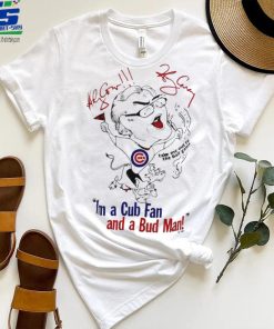 I’m a Cubs fan and a bud man funny art shirt