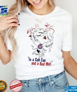 I’m a Cubs fan and a bud man funny art shirt