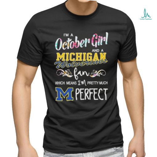 I’m a October girl and a Michigan Wolverines fan which means I’m pretty much perfect shirt