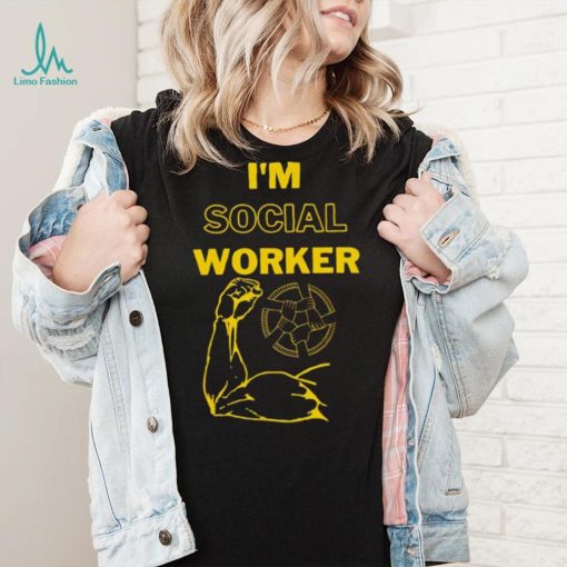 I’m social worker shirt