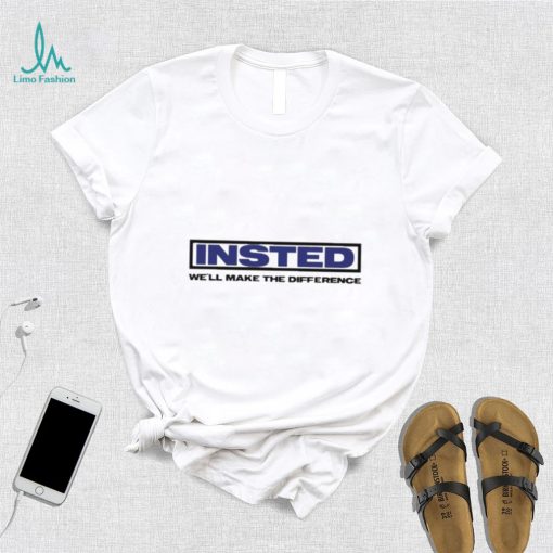 Insted We’ll Make The Difference Shirt