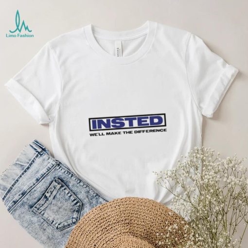 Insted We’ll Make The Difference Shirt