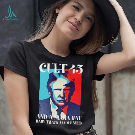 Irish Peach Designs Merch Cult 45 And A Maga Hat Baby That’s All We Need shirt