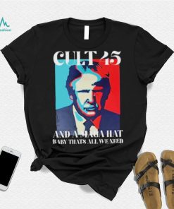 Irish Peach Designs Merch Cult 45 And A Maga Hat Baby That’s All We Need shirt