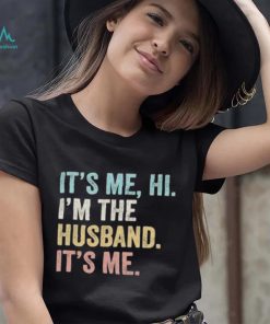 It’s Me Hi I’m The Husband It’s Me vintage Shirt