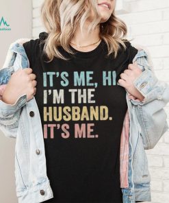 It’s Me Hi I’m The Husband It’s Me vintage Shirt