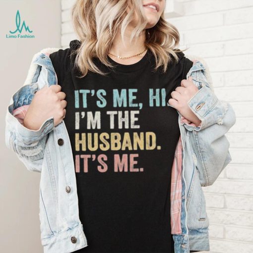 It’s Me Hi I’m The Husband It’s Me vintage Shirt