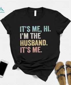 It’s Me Hi I’m The Husband It’s Me vintage Shirt