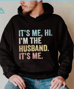 It’s Me Hi I’m The Husband It’s Me vintage Shirt