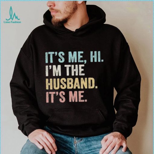 It’s Me Hi I’m The Husband It’s Me vintage Shirt