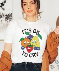 It’s Okay To Cry Shirt