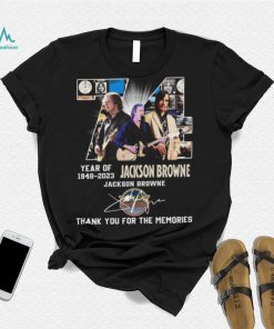 Jackson browne 74 years of 1948 2023 thank you for the memories signature shirt