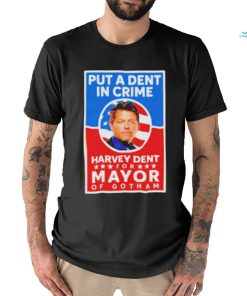James Stoteraux Put A Dent In Crime Harvey Dent For Mayor Of Gotham Shirt
