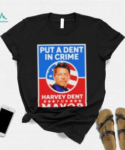 James Stoteraux Put A Dent In Crime Harvey Dent For Mayor Of Gotham Shirt