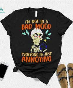 Jeff Dunham I’m Not In A Bad Mood Everyone Is Just Annoying Shirt