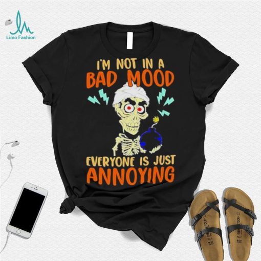 Jeff Dunham I’m Not In A Bad Mood Everyone Is Just Annoying Shirt