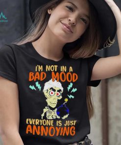 Jeff Dunham I’m Not In A Bad Mood Everyone Is Just Annoying Shirt