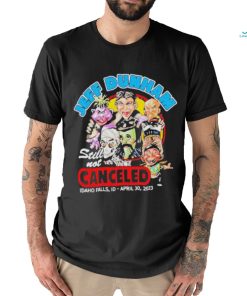 Jeff Dunham Still Not Canceled Idaho Falls ID April 30 2023 Shirt