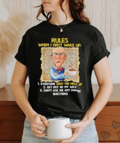 Jeff Dunham rules when I first wake up shut the hell up shirt