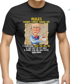 Jeff Dunham rules when I first wake up shut the hell up shirt