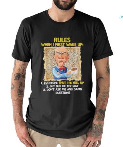 Jeff Dunham rules when I first wake up shut the hell up shirt