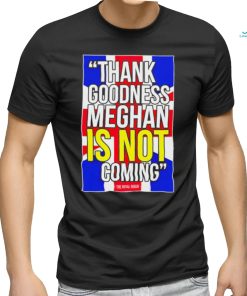 Jesús Enrique Rosas Thank Goodness Meghan Is Not Coming Shirt