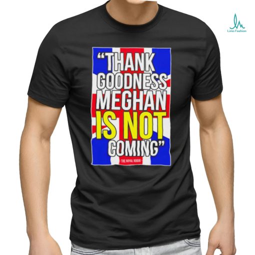 Jesús Enrique Rosas Thank Goodness Meghan Is Not Coming Shirt