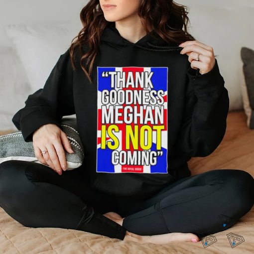 Jesús Enrique Rosas Thank Goodness Meghan Is Not Coming Shirt