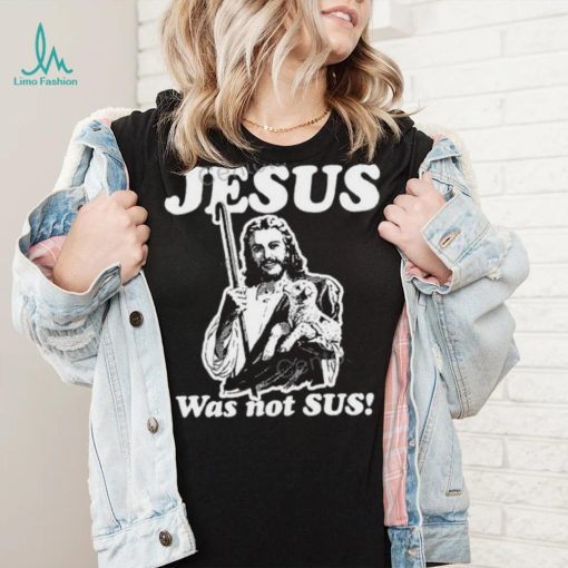 Jesus Was Not Sus Hoodie Goodshirts Store shirt