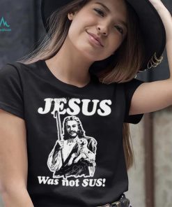 Jesus Was Not Sus Hoodie Goodshirts Store shirt