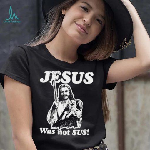 Jesus Was Not Sus Hoodie Goodshirts Store shirt