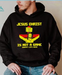 Jesus christ is not a game shirt