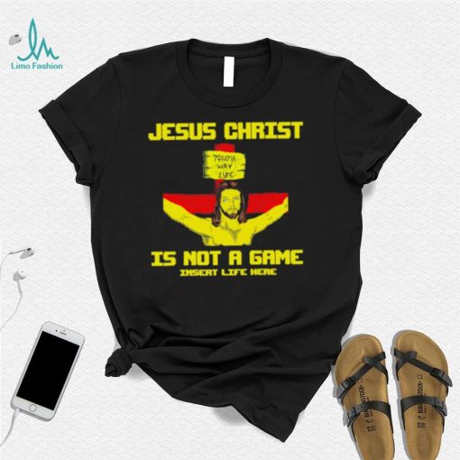 Jesus christ is not a game shirt