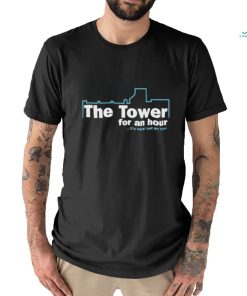 John Hannah Wearing The Tower For An Hour It’s Never Just An Hour Shirt